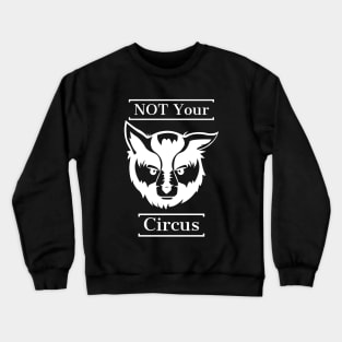 not your circus Crewneck Sweatshirt